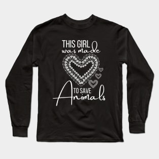 This Girl Was Made To Save Animals Long Sleeve T-Shirt